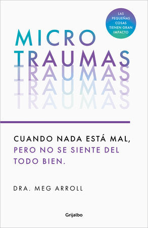Microtraumas: Reconoce y combate los devastadores efectos de las pequeñas heridas cotidianas
