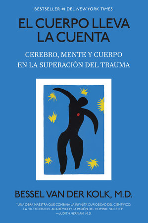 El cuerpo lleva la cuenta: Cerebro, mente y cuerpo en la superación del trauma